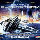 Seattle Superstorm Hindi Dubbed