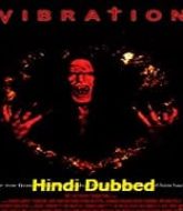 Vibration Hindi Dubbed