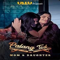 Palang Tod (Mom & Daughter) Ullu