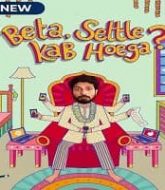 Beta Settle Kab Hoega (2021) Hindi Season 1