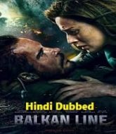 The Balkan Line 2021 Hindi Dubbed