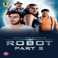 Robot (Part 2) Ullu Full Movie Watch Online Free