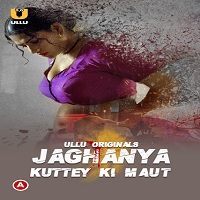 Jaghanya (Kuttey Ki Maut) Ullu Full Movie Watch Online Free