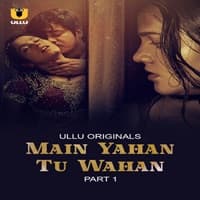 Main Yahan Tu Wahan (Part 1) Ullu Full Movie Watch Online Free